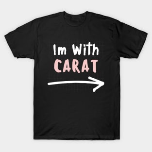 Im With CARAT! T-Shirt